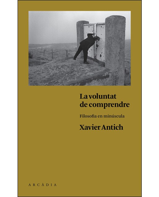 La Voluntat De Comprendre - Xavier Antich 1