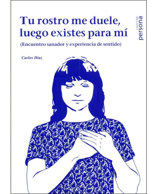 Imagem 0 de Tu Rostro Me Duele. Luego Existes Para Mí:  (Encuentro Sanador Y Experiencia De Sentido)