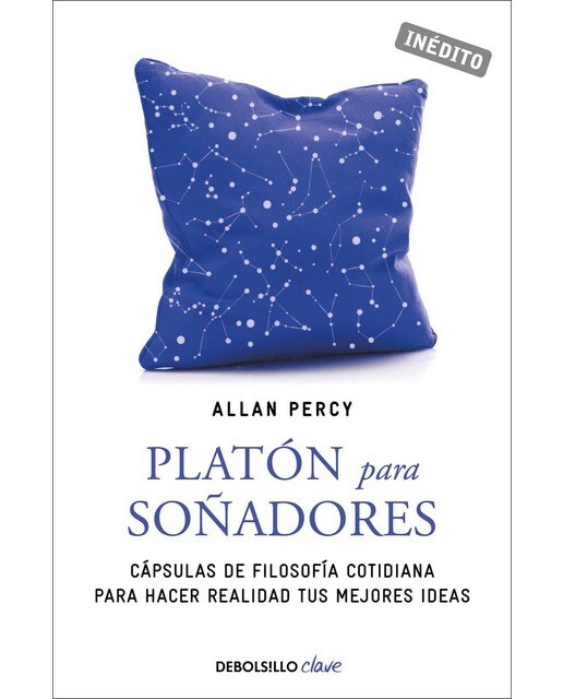 Platón para soñadores (Genios para la vida cotidiana): Cápsulas de filosofía cotidiana para hacer realidad tus mejores ideas (Bolso) (Capa mole) 1
