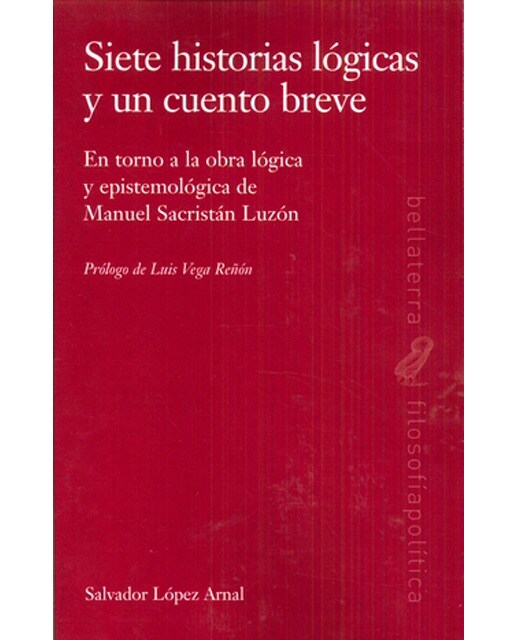 Imagem 0 de Siete Historia Lógicas Y Un Cuento Breve: En Torno A La Obra Lógica Y Epistemológica De Manuel Sacristán Luzón