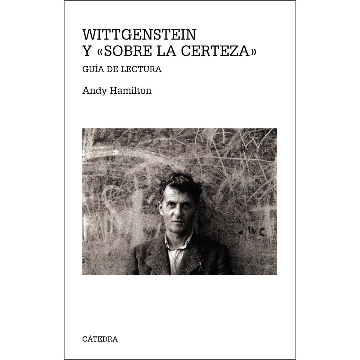 Imagen 0 de Wittgenstein y "Sobre la certeza": Guía de lectura  (Tapa blanda)