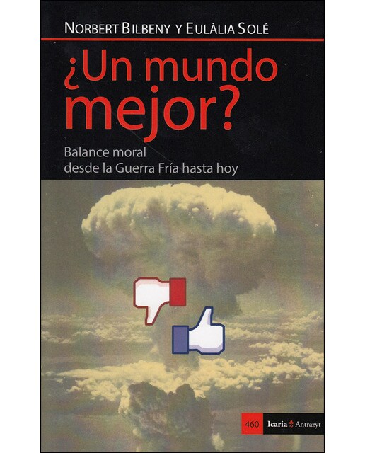 ¿Un Mundo A Mejor?: Balance Moral Del Mundo Desde  La Guerra Fría Hasta Hoy 1