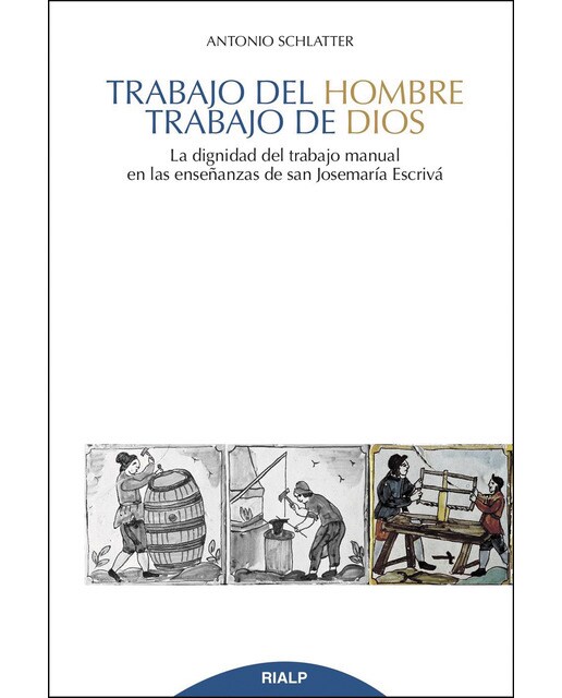 Trabajo del hombre, trabajo de Dios: La dignidad del trabajo manual en las enseñanzas de san Josemaría Escrivá (Capa mole) 1