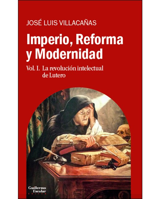 Imperio, Reforma y Modernidad: Vol. 1. La revolución intelectual de Lutero 1