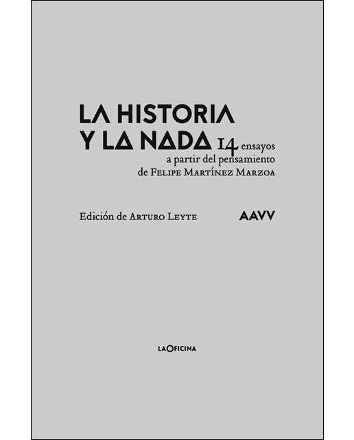 Imagem 0 de La Historia Y La Nada: 14 Ensayos A Partir Del Pensamiento De Felipe Martínez Marzoa