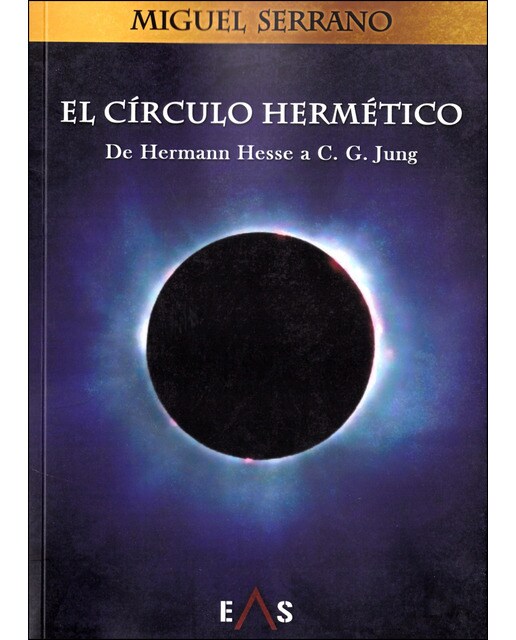 El Círculo Hermético: De Hermann Hesse A C. G. Jung 1
