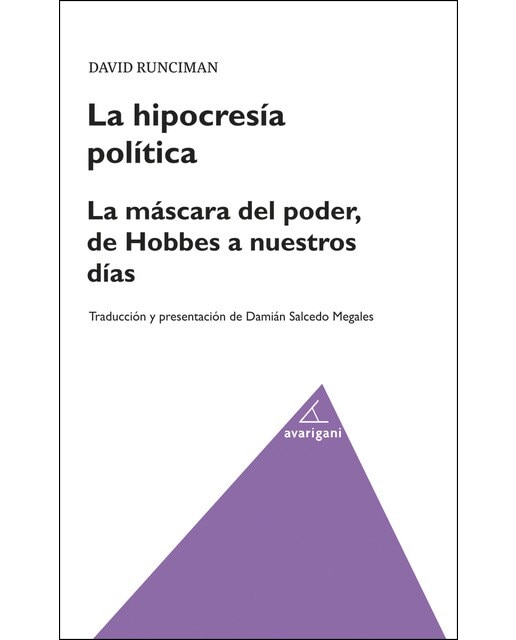 La Hipocresía Política. La Máscara Del Poder. De Hobbes A Nuestros Días 1