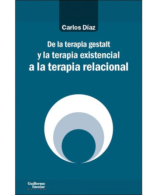 De la terapia gestalt y la terapia existencial a la terapia relacional(Tapa blanda) 1
