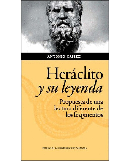 Heráclito Y Su Leyenda: Propuesta De Una Lectura Diferente De Los Fragmentos 1