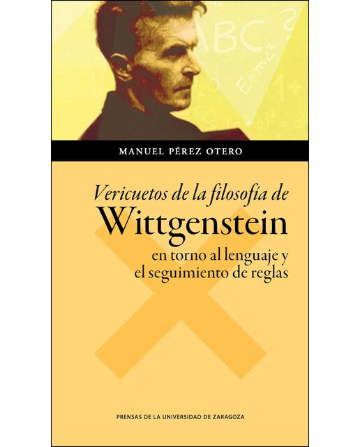 Vericuetos De La Filosofía De Wittgenstein En Torno Al Lenguaje Y El Seguimiento De Reglas 1