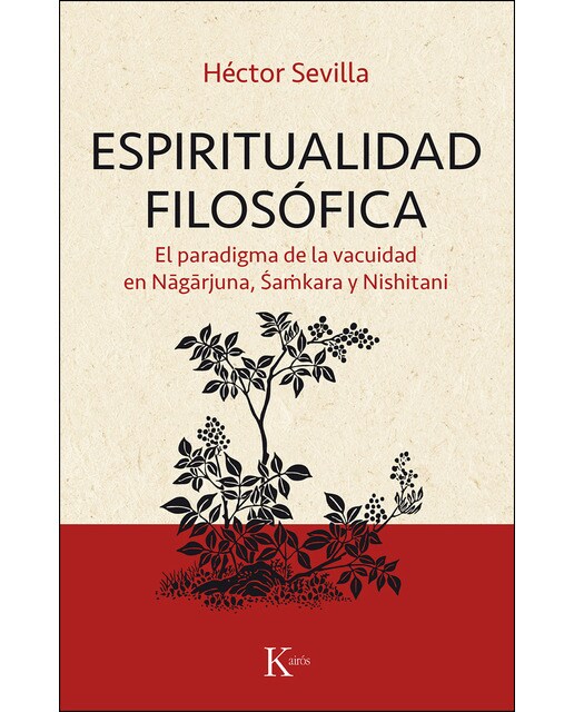 Espiritualidad Filosófica: El Paradigma De La Vacuidad En Nagarjuna, Shamkara Y Nishitani 1