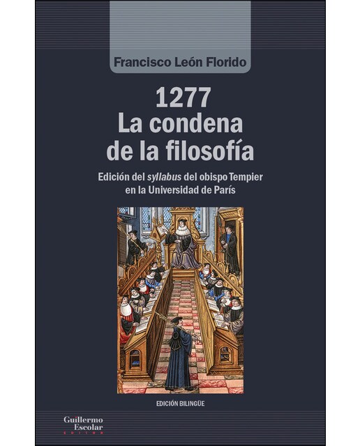 Imagen 0 de 1277. La condena de la filosofía: Edición del syllabus del obispo tempier en la universidad de parís (Tapa blanda)