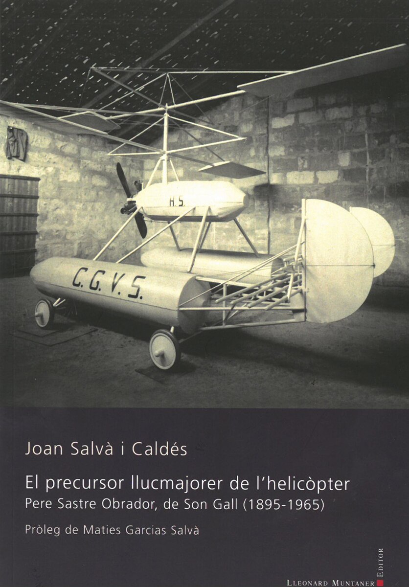 El precursor llucmajorer de l'helicòpter: Pere Sastre Obrador, de Son Gall (1895-1965) (Capa mole) 1