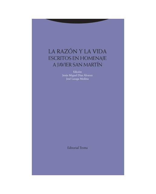 Imagen 0 de La razón y la vida: Escritos en homenaje a Javier San Martín  (Tapa blanda)