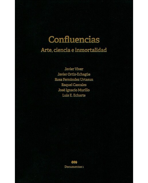 Confluencias: Arte. Ciencia E Inmortalidad 1