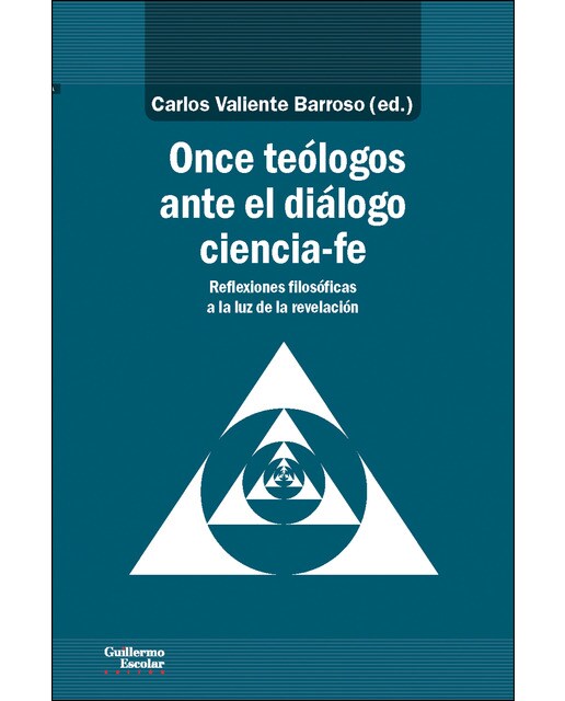 Once teólogos ante el diálogo ciencia-fe: Reflexiones filosóficas a la luz de la revelación 1