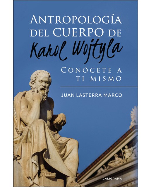 Antropología del cuerpo de Karol Wojtyla: Conócete a ti mismo (Capa mole) 1