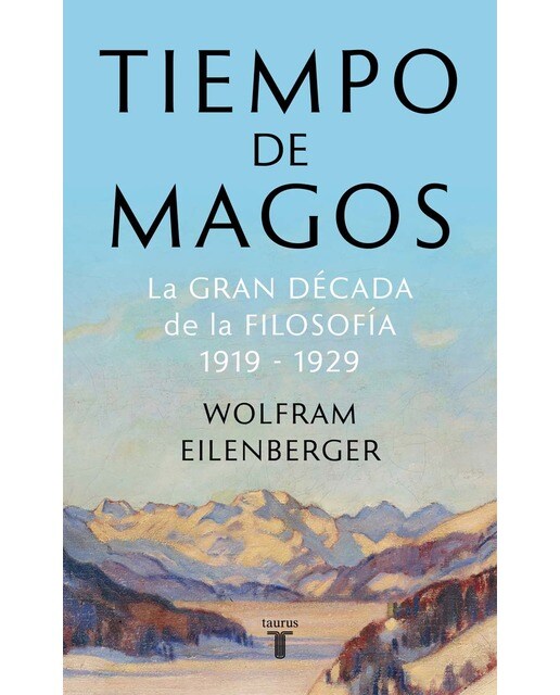 Tiempo de magos: La gran década de la filosofía: 1919-1929(Tapa blanda) 1