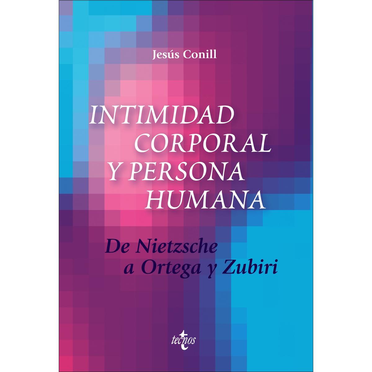 Intimidad corporal y persona humana: De Nietzsche a Ortega y Zubiri (Capa mole com abas) 1