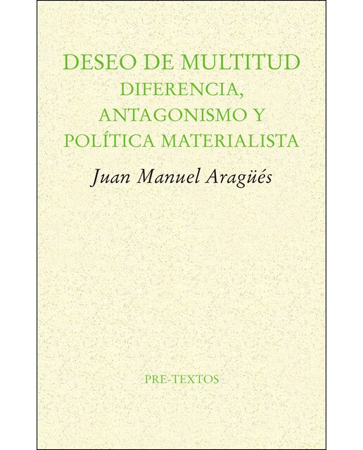Deseo De Multitud: Diferencia. Antagonismo Y Política Materialista 1