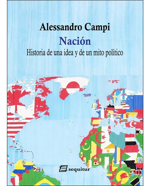 Nación: Historia De Una Idea Y De Un Mito Político 1
