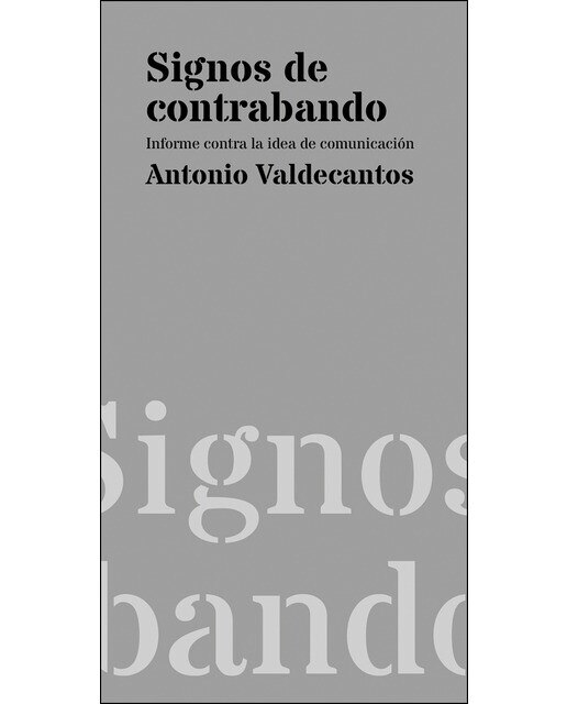 Signos de contrabando: Informe contra la idea de comunicación(Tapa blanda) 1