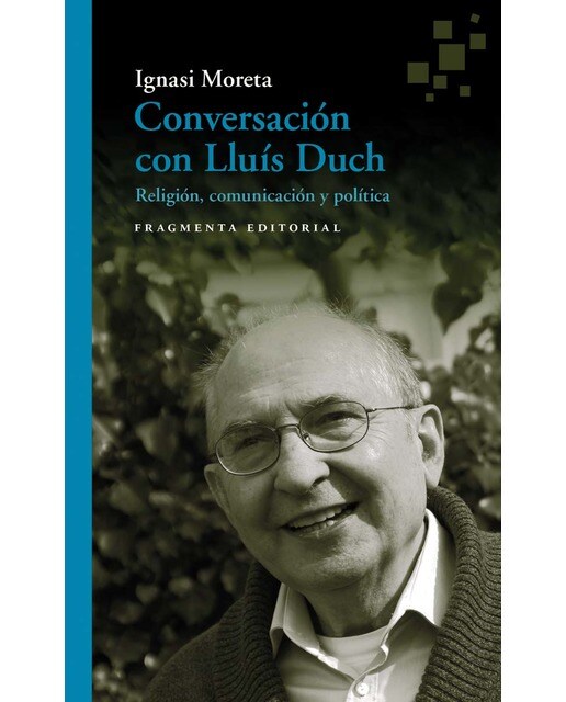 Conversación con Lluís Duch: Religión, comunicación y política (Capa mole) 1