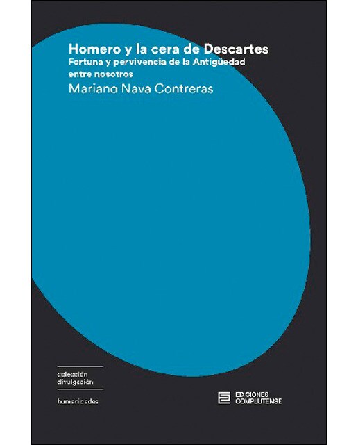 Homero y la cera de Descartes: Fortuna y pervivencia de la Antigüedad entre nosotros (Capa mole com abas) 1
