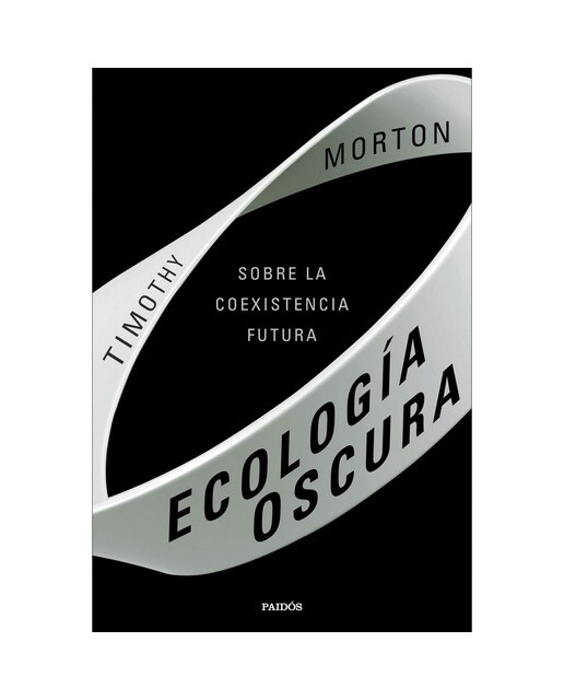 Ecología oscura: Sobre la coexistencia futura (Capa mole com abas) 1