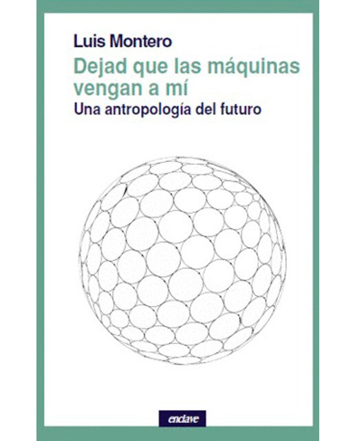 Dejad que las máquinas vengan a mí: Una antropología del futuro (Capa mole com abas) 1