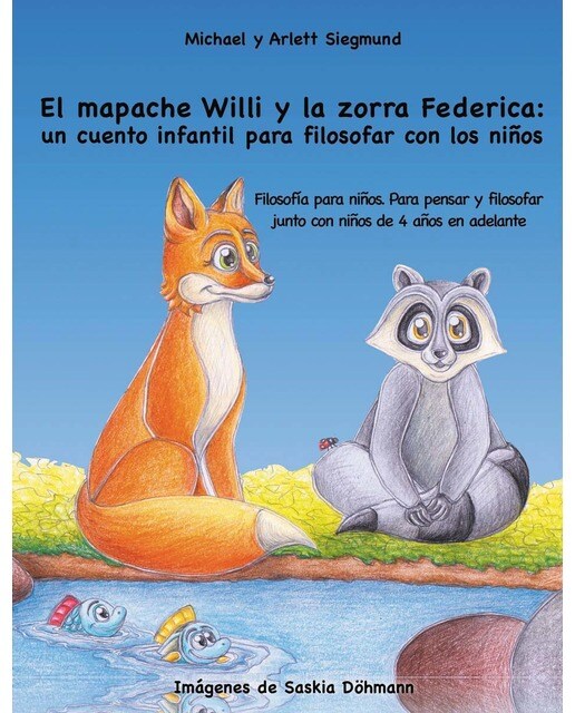 El mapache Willi y la zorra Federica: un cuento infantil para filosofar con los niños: Filosofía para niños. Para pensar y filosofar junt (Capa mole) 1