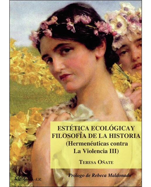 Estética Ecológica Y Filosofía De La Historia (Hermenéuticas Contra La Violencia III) 1