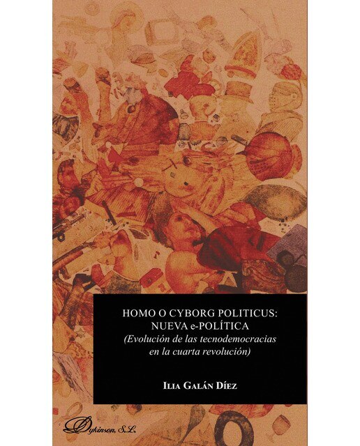 Imagem 0 de Homo O Cyborg Politicus: Nueva E-Políticaevolución De Las Tecnodemocracias En La Cuarta Revolución