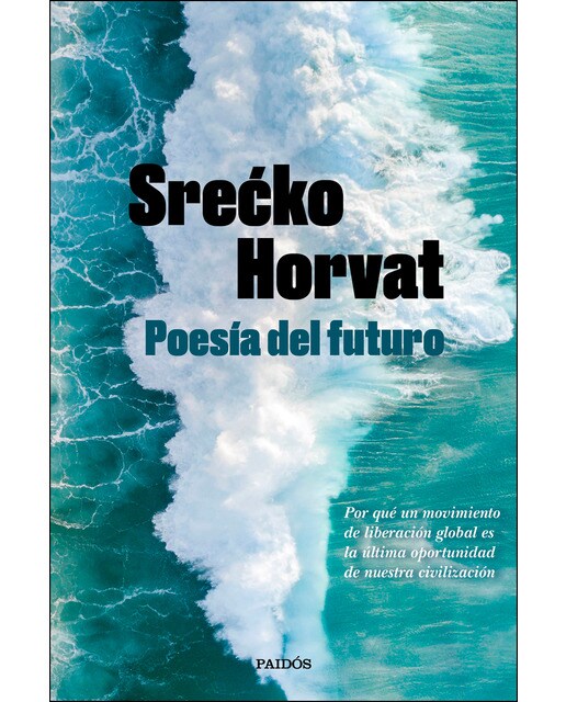 Poesía del futuro: Por qué un movimiento de liberación global es la última oportunidad de nuestra civilización(Tapa blanda) 1