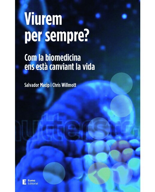 Imagen 0 de Viurem per sempre?: Com la biomedicina ens està canviant la vida (Tapa blanda)
