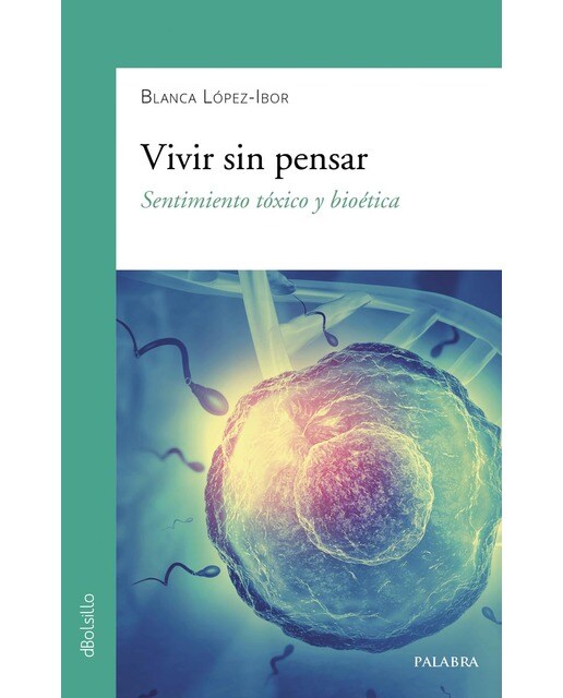 Vivir sin pensar: Sentimiento tóxico y bioética(Tapa blanda) 1