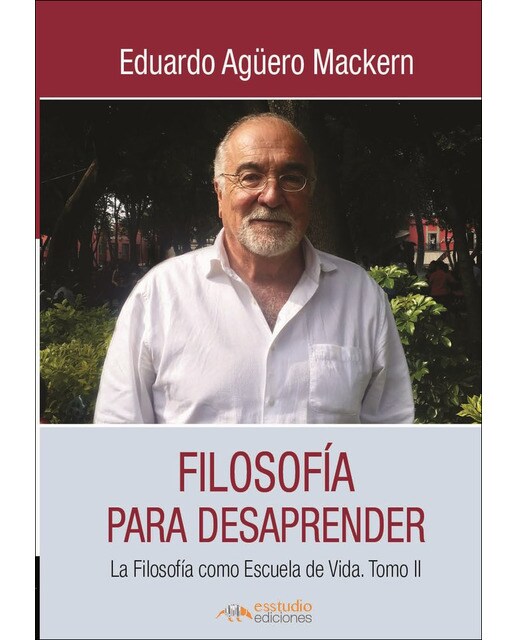 Filosofía para desaprender: La filosofía como escuela de vida. Tomo ii 1