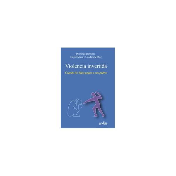 Violencia invertida: Cuando los hijos pegan a sus padres(Tapa blanda) 1
