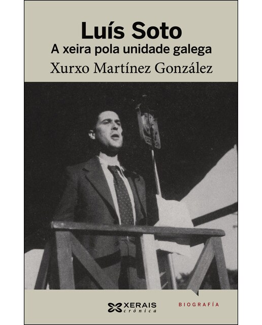 Luís Soto: A xeira pola unidade galega (Capa mole com abas) 1