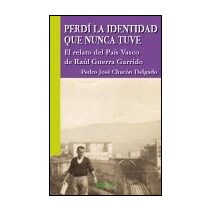 Perdí la identidad que nunca tuve: El relato del País Vasco de Raúl Guerra Garrido