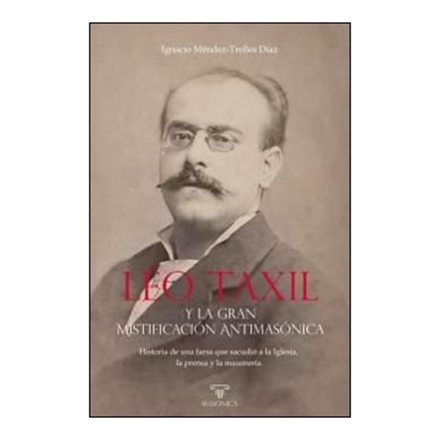 Imagen 0 de LÉO TAXIL Y LA GRAN MISTIFICACIÓN ANTIMA  (Tapa blanda)