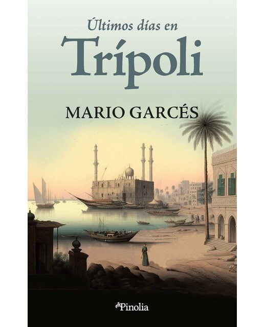 Últimos días en Trípoli: La historia real de unos españoles abandonados a su suerte en el norte de África y una mujer que hizo de la libe (Capa mole) 1