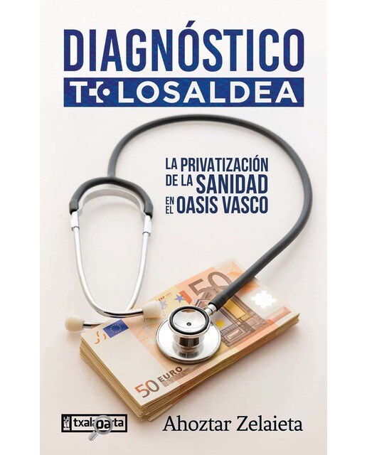Diagnóstico Tolosaldea: La privatización de la sanidad en el oasis vasco (Capa mole com abas) 1
