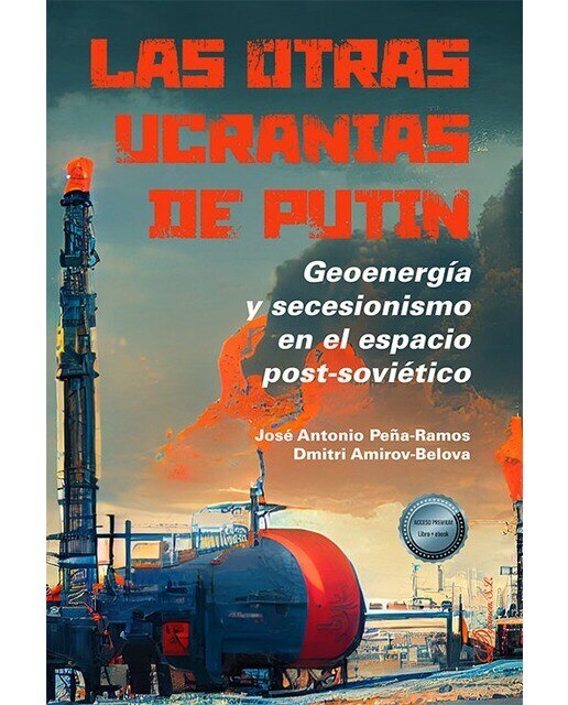 Las otras ucranias de putin: Geoenergía y secesionismo en el espacio post-soviético 1