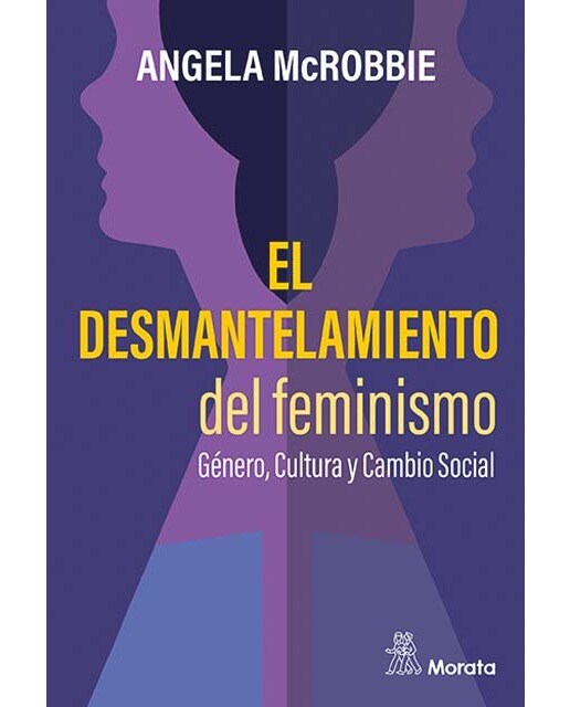 El desmantelamiento del feminismo. Género, Cultura y Cambio Social 1