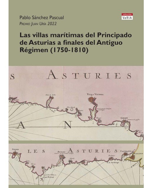 Las villas marítimas del Principado de Asturias a finales del Antiguo Régimen (1750-1810) (Capa mole com abas) 1