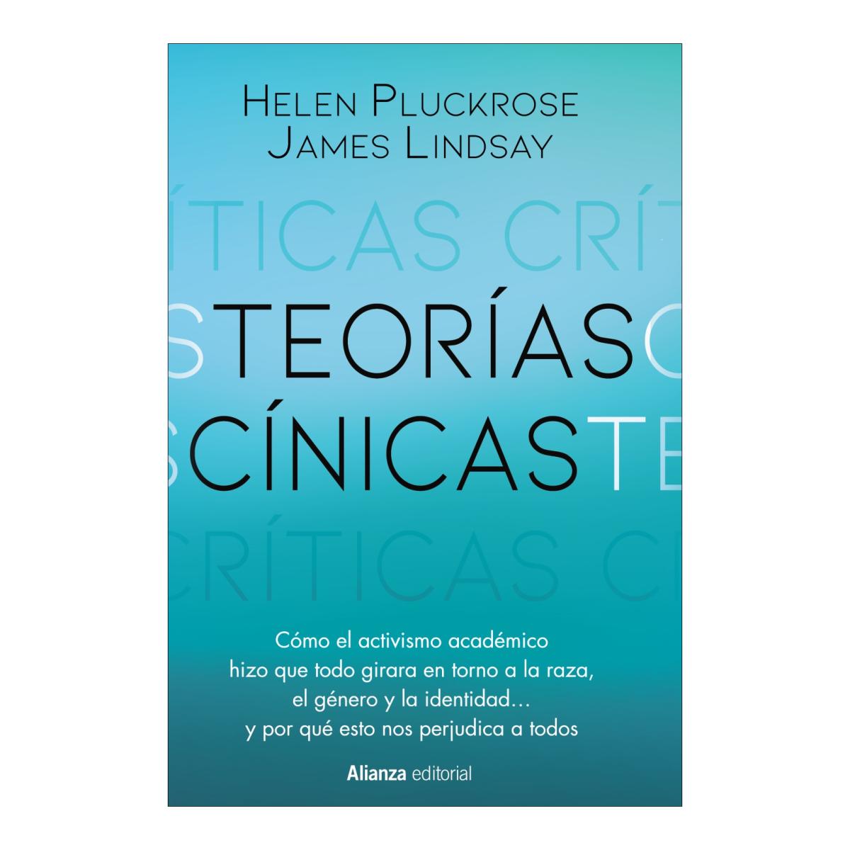 Teorías cínicas: Cómo el activismo del mundo académico hizo que todo girara en torno a la raza, el género y la identidad... y po (Capa mole com abas) 1