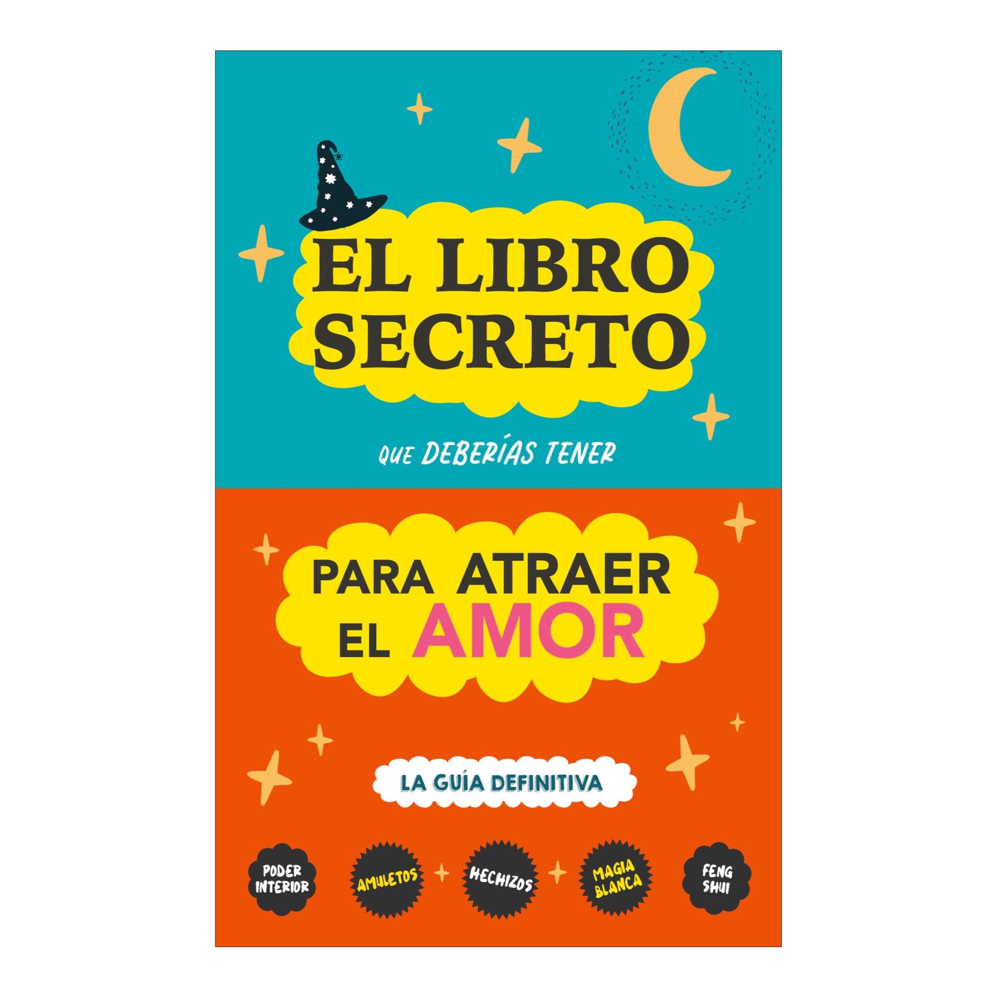 Imagen 1 de El libro secreto que deberías tener para atraer el amor: La guía definitiva: Hechizos, Amuletos, Visualizaciones, Feng Shui, Ley de La   (Tapa blanda)