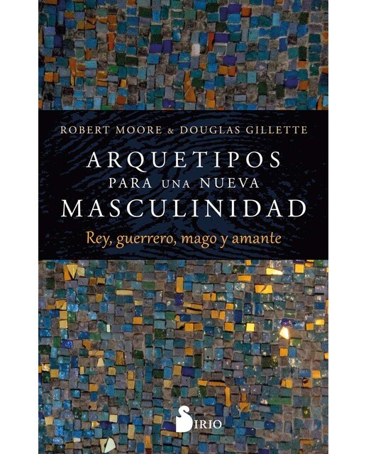 Imagem 0 de ARQUETIPOS PARA UNA NUEVA MASCULINIDAD: Rey, guerrero, mago y amante (Capa mole com abas)