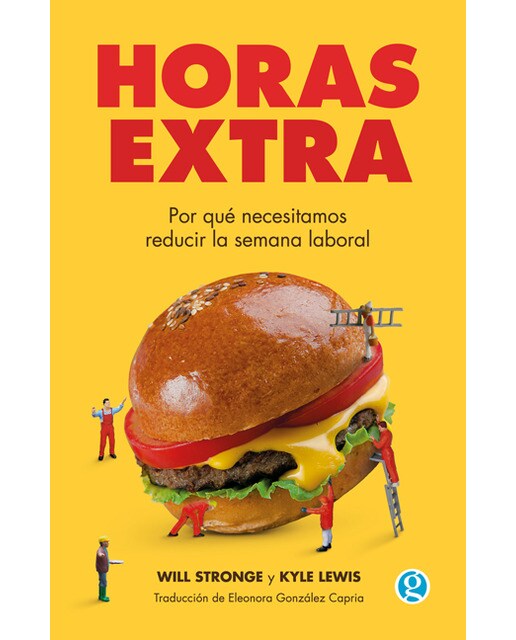 Horas extra: Por qué debemos reducir la jornada laboral 1